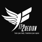 FIT2DESIGN TRAIN YOUR BODY. TRANSFORM YOU SPACE