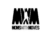 MOMS WITH MOVES MWM