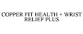 COPPER FIT HEALTH + WRIST RELIEF PLUS