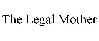 THE LEGAL MOTHER