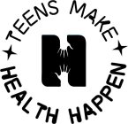 H TEENS MAKE HEALTH HAPPEN