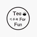 TEA FOR FUN