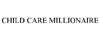 CHILD CARE MILLIONAIRE