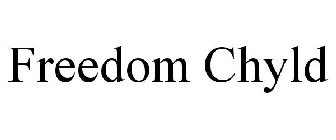 FREEDOM CHYLD