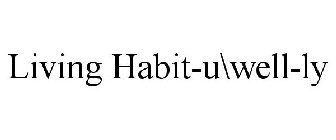 LIVING HABIT-U\WELL-LY