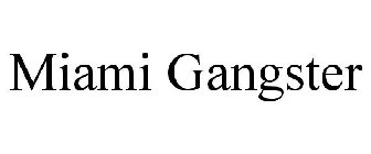 MIAMI GANGSTER