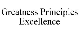 GREATNESS PRINCIPLES EXCELLENCE