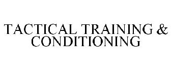 TACTICAL TRAINING & CONDITIONING