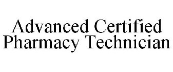 ADVANCED CERTIFIED PHARMACY TECHNICIAN