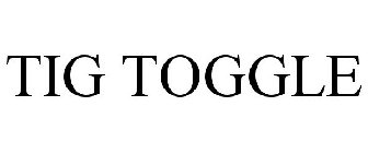 TIG TOGGLE