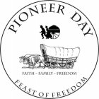 PIONEER DAY FAITH - FAMILY - FREEDOM FEAST OF FREEDOM