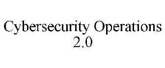 CYBERSECURITY OPERATIONS 2.0