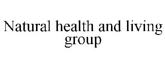 NATURAL HEALTH AND LIVING GROUP