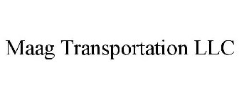 MAAG TRANSPORTATION LLC