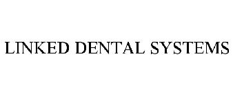 LINKED DENTAL SYSTEMS