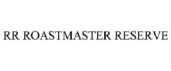 RR ROASTMASTER RESERVE