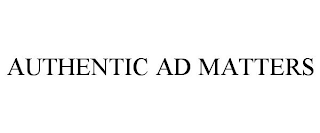 AUTHENTIC AD MATTERS