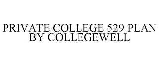 PRIVATE COLLEGE 529 PLAN BY COLLEGEWELL