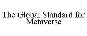 THE GLOBAL STANDARD FOR METAVERSE