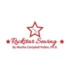ROCKSTAR SEWING BY MARTHA CAMPBELL PULLEN, PH.D.