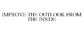 IMPROVE THE OUTLOOK FROM THE INSIDE