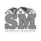 SM SINGLES MANSION
