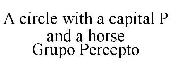A CIRCLE WITH A CAPITAL P AND A HORSE GRUPO PERCEPTO