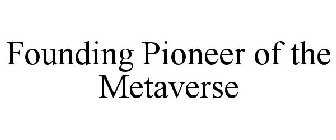 FOUNDING PIONEER OF THE METAVERSE
