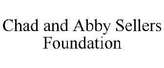 CHAD AND ABBY SELLERS FOUNDATION