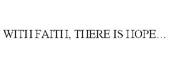 WITH FAITH, THERE IS HOPE...