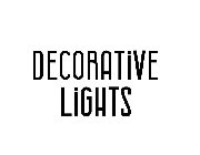DECORATIVE LIGHTS