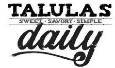 TALULAS DAILY SWEET · SAVORY · SIMPLE