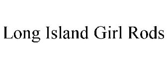 LONG ISLAND GIRL RODS