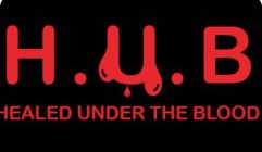 H.U.B HEALED UNDER THE BLOOD