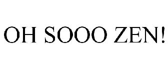 OH SOOO ZEN!