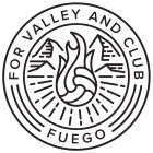 FOR VALLEY AND CLUB FUEGO