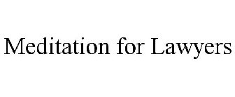 MEDITATION FOR LAWYERS