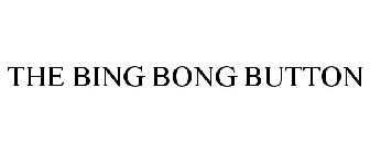 THE BING BONG BUTTON