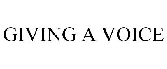 GIVING A VOICE