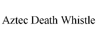AZTEC DEATH WHISTLE