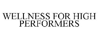 WELLNESS FOR HIGH PERFORMERS