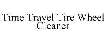 TIME TRAVEL TIRE WHEEL CLEANER