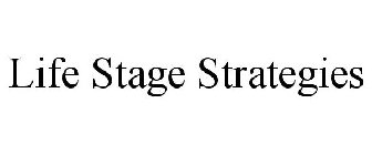 LIFE STAGE STRATEGIES
