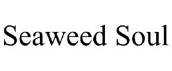 SEAWEED SOUL