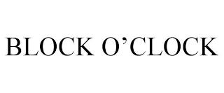 BLOCK O'CLOCK