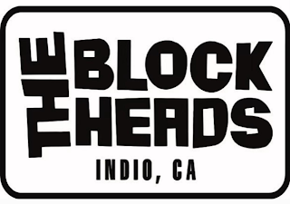 THE BLOCKHEADS INDIO, CA