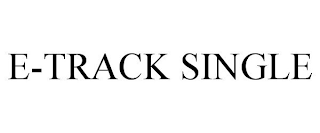 E-TRACK SINGLE