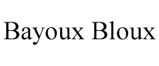 BAYOUX BLOUX