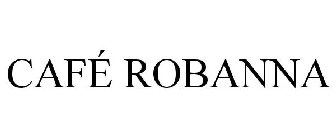 CAFÉ ROBANNA