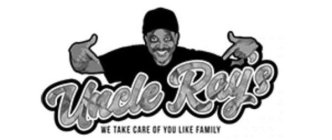 UNCLE RAY'S WE TAKE CARE OF YOU LIKE FAMILYILY